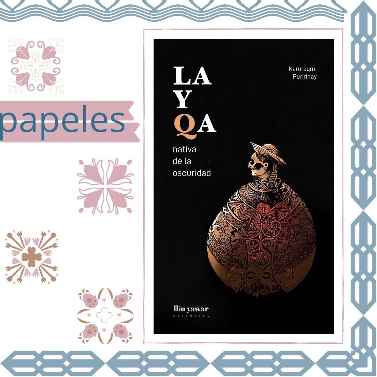 Pablo Landeo Munoz - LAYQA el arte de conjurar las invisibilizaciones culturales quechuas